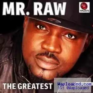 Mr. Raw - The Greatest ft. 2Face Idibia
